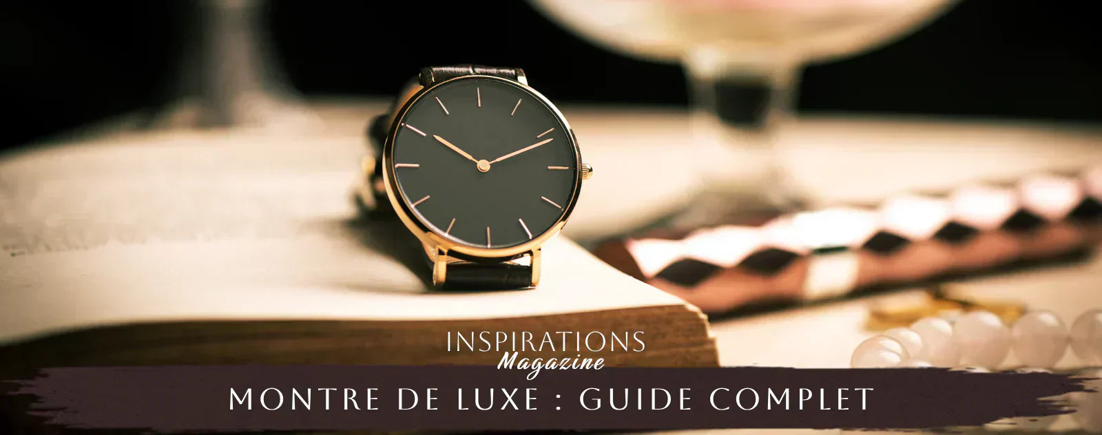 Montre de luxe guide complet