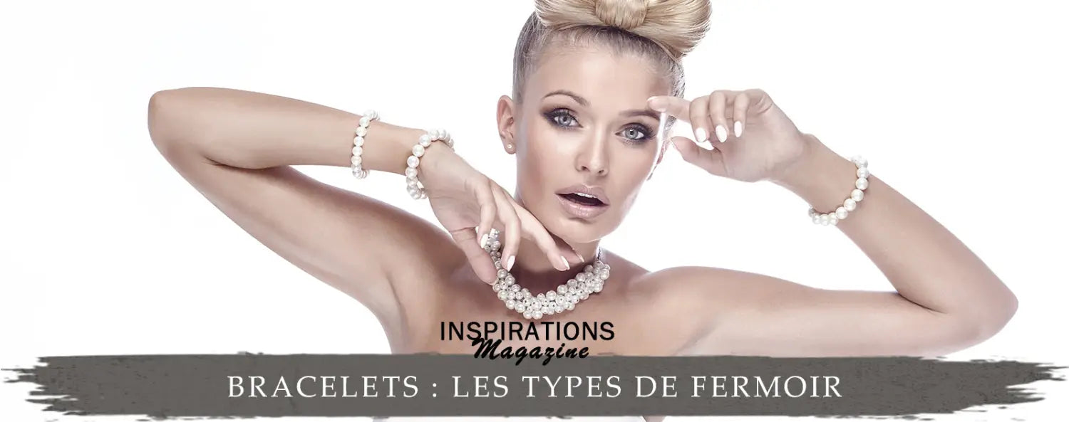 Les Types de fermoirs pour les bracelets