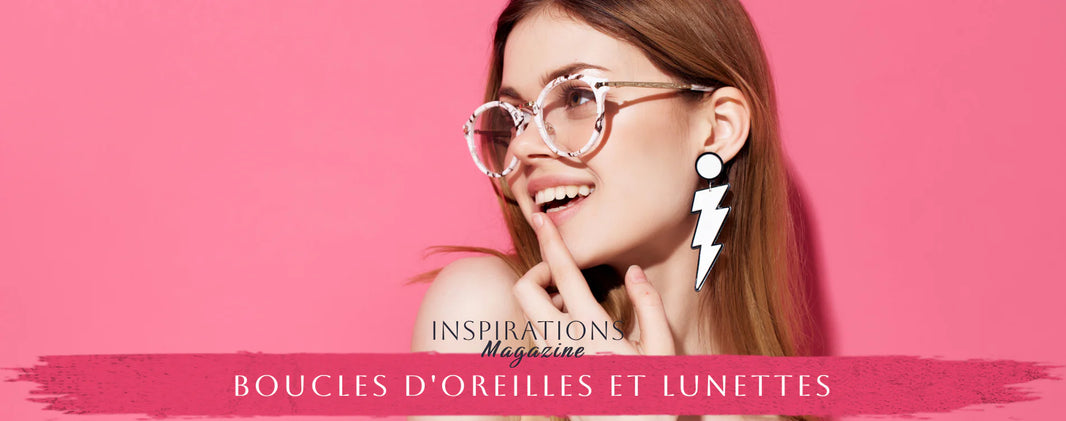 Boucles d'oreilles et lunettes guide complet
