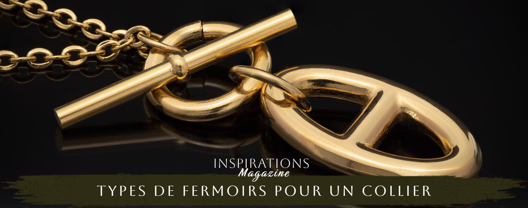 Les différents types de fermoirs pour un collier