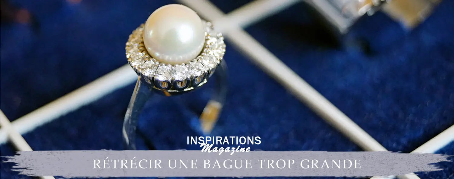 Rétrécir une Bague trop grande : astuces
